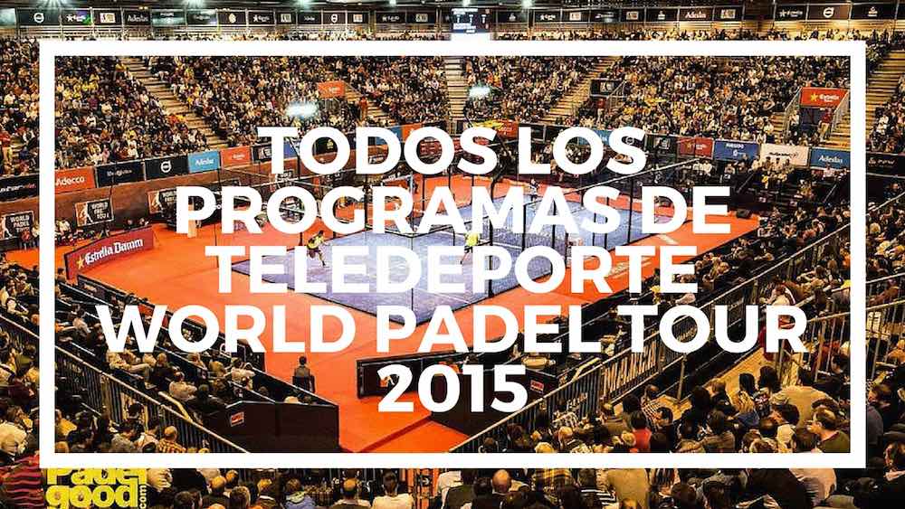 Todos los programas de Teledeporte World Padel Tour 2015