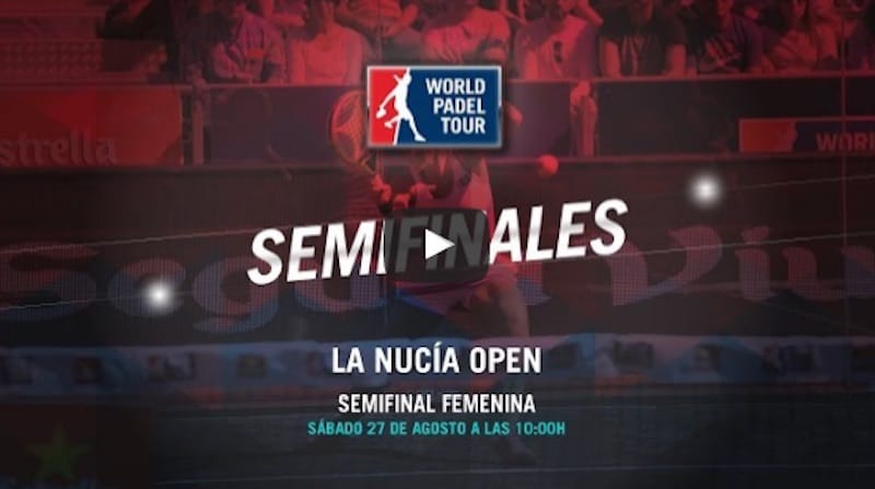 Semifinales femeninos World Padel Tour La Nucia 2016 en directo y online