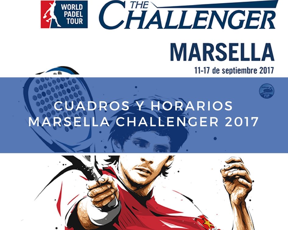 Cuadros y horarios World Padel Tour Challenger Marsella 2017