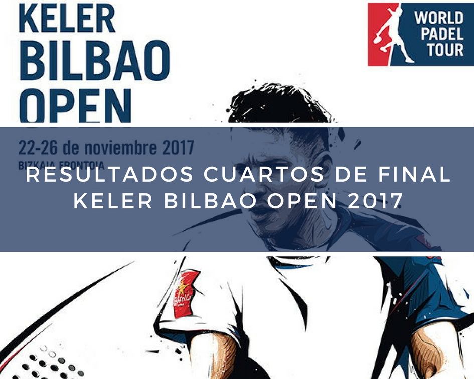 Resultados cuartos de final World Padel Tour Bilbao 2017