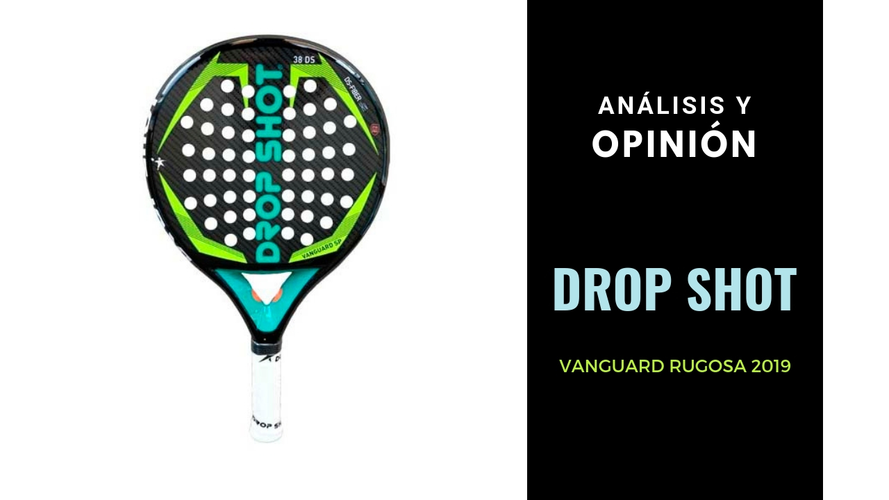 Análisis y Opinión Drop Shot Vanguard Rugosa 2019
